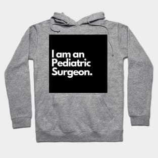 I am an Pediatric Surgeon. Hoodie